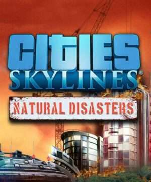 Cities: Skylines – Natural Disasters – DLC (Steam)